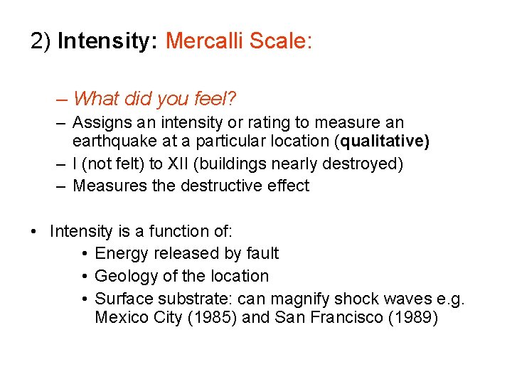 2) Intensity: Mercalli Scale: – What did you feel? – Assigns an intensity or