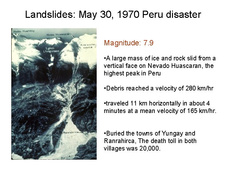 Landslides: May 30, 1970 Peru disaster Magnitude: 7. 9 • A large mass of