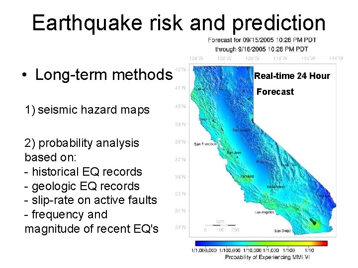 Earthquake risk and prediction • Long-term methods Real-time 24 Hour Forecast 1) seismic hazard