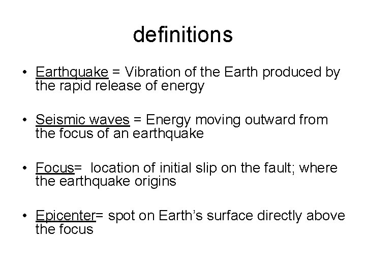 definitions • Earthquake = Vibration of the Earth produced by the rapid release of