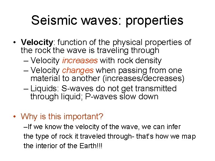 Seismic waves: properties • Velocity: function of the physical properties of the rock the