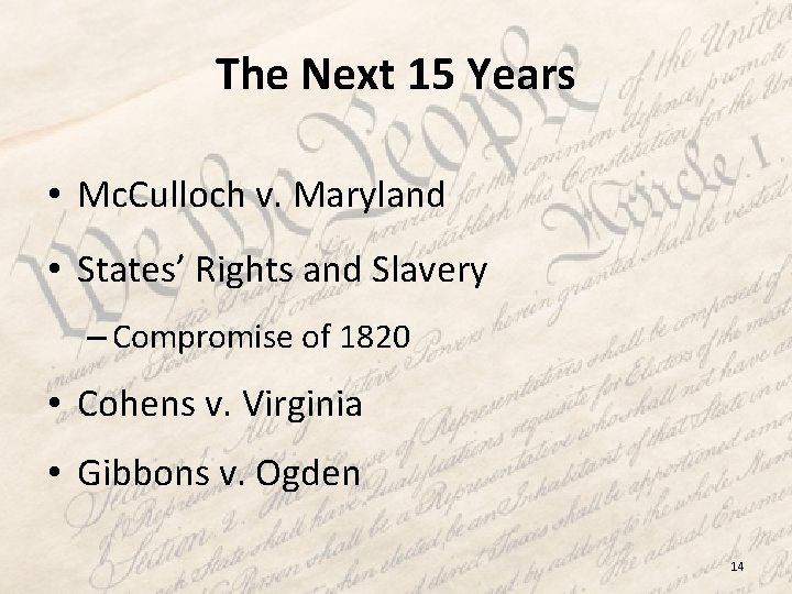 The Next 15 Years • Mc. Culloch v. Maryland • States’ Rights and Slavery