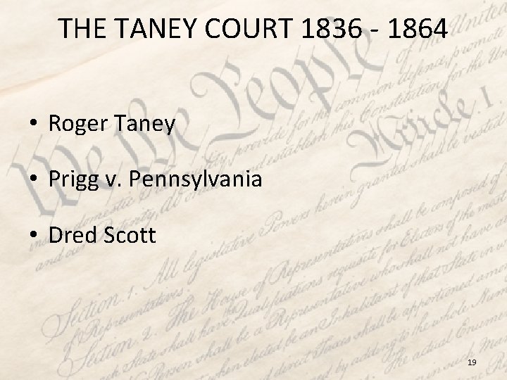 THE TANEY COURT 1836 - 1864 • Roger Taney • Prigg v. Pennsylvania •