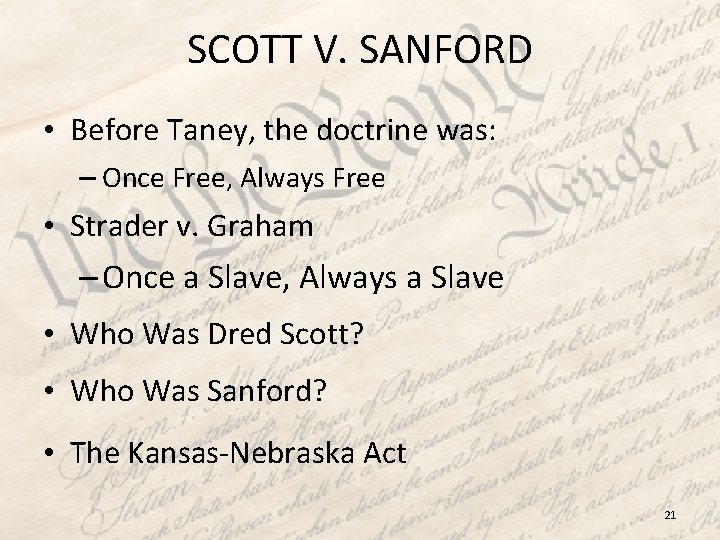 SCOTT V. SANFORD • Before Taney, the doctrine was: – Once Free, Always Free