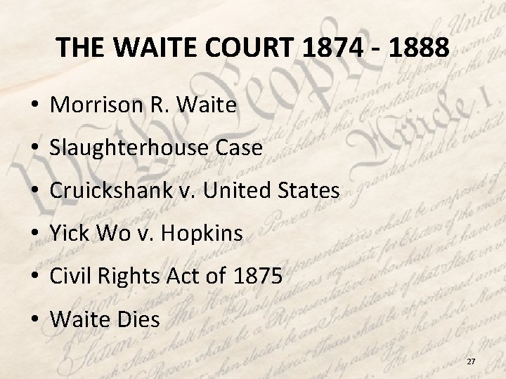 THE WAITE COURT 1874 - 1888 • Morrison R. Waite • Slaughterhouse Case •
