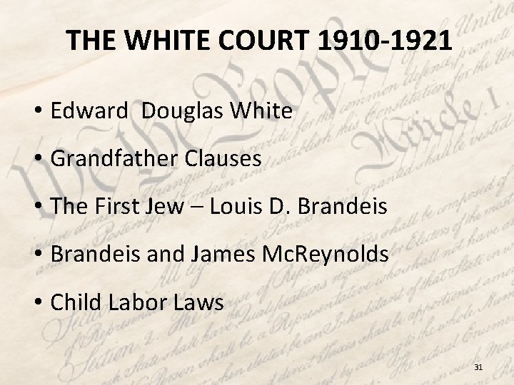 THE WHITE COURT 1910 -1921 • Edward Douglas White • Grandfather Clauses • The