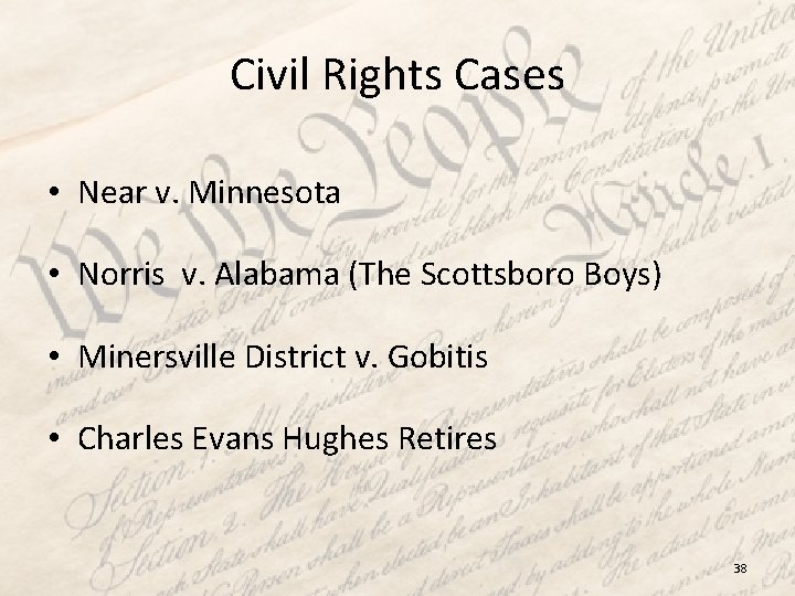 Civil Rights Cases • Near v. Minnesota • Norris v. Alabama (The Scottsboro Boys)