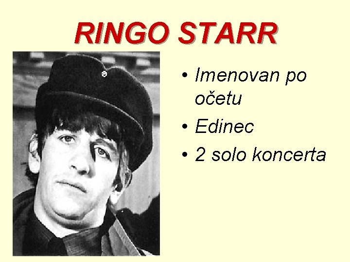 RINGO STARR • Imenovan po očetu • Edinec • 2 solo koncerta 