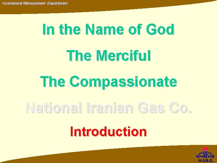 Operational Management Department In the Name of God The Merciful The Compassionate National Iranian Operational Management Department In the Name of God The Merciful The Compassionate National Iranian