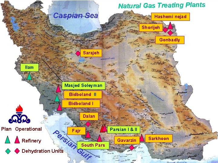 Natural Gas Treating Plants Caspian Sea Hashemi nejad Shorijeh Gonbadly Sarajeh Ilam Masjed Soleyman Natural Gas Treating Plants Caspian Sea Hashemi nejad Shorijeh Gonbadly Sarajeh Ilam Masjed Soleyman