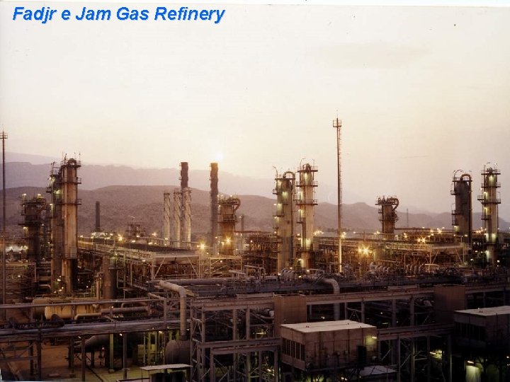 Operational Management Department Fadjr e Jam Gas Refinery N. I. G. C. Operational Management Department Fadjr e Jam Gas Refinery N. I. G. C.