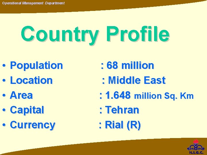 Operational Management Department Country Profile • • • Population Location Area Capital Currency : Operational Management Department Country Profile • • • Population Location Area Capital Currency :