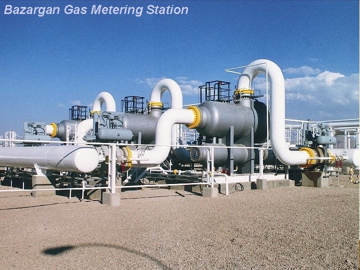Operational Management Department Bazargan Gas Metering Station N. I. G. C. Operational Management Department Bazargan Gas Metering Station N. I. G. C.