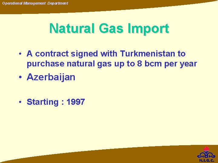 Operational Management Department Natural Gas Import • A contract signed with Turkmenistan to purchase Operational Management Department Natural Gas Import • A contract signed with Turkmenistan to purchase