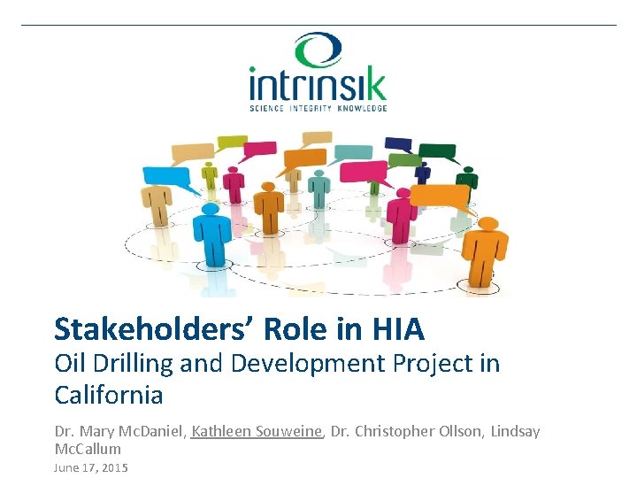 Stakeholders’ Role in HIA Oil Drilling and Development Project in California Dr. Mary Mc.