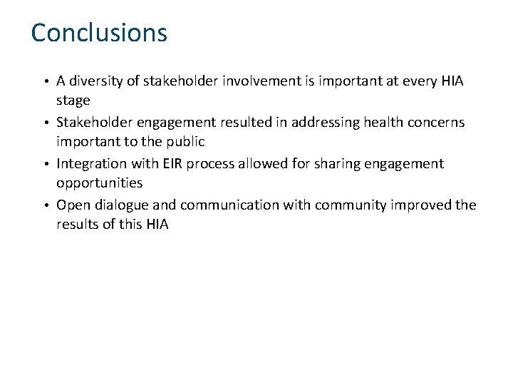 Conclusions • A diversity of stakeholder involvement is important at every HIA stage •