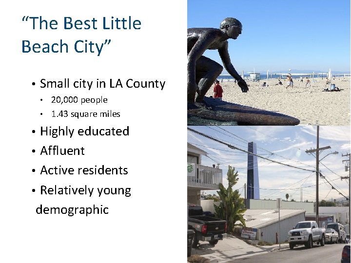 “The Best Little Beach City” • Small city in LA County 20, 000 people “The Best Little Beach City” • Small city in LA County 20, 000 people