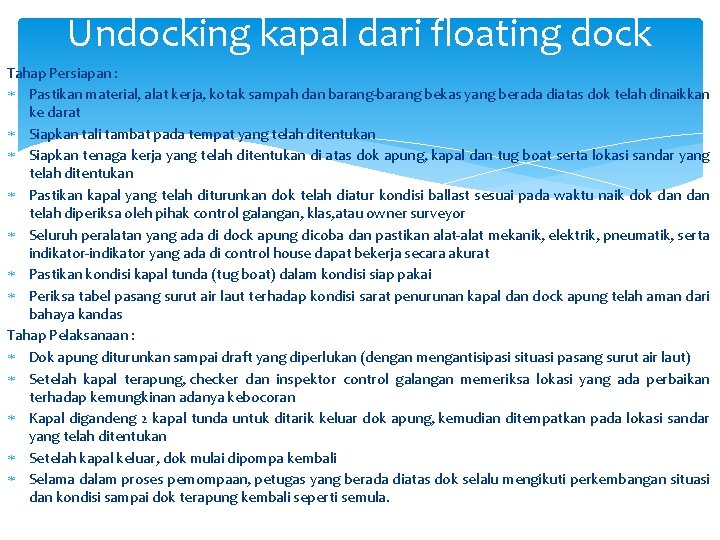 Undocking kapal dari floating dock Tahap Persiapan : Pastikan material, alat kerja, kotak sampah