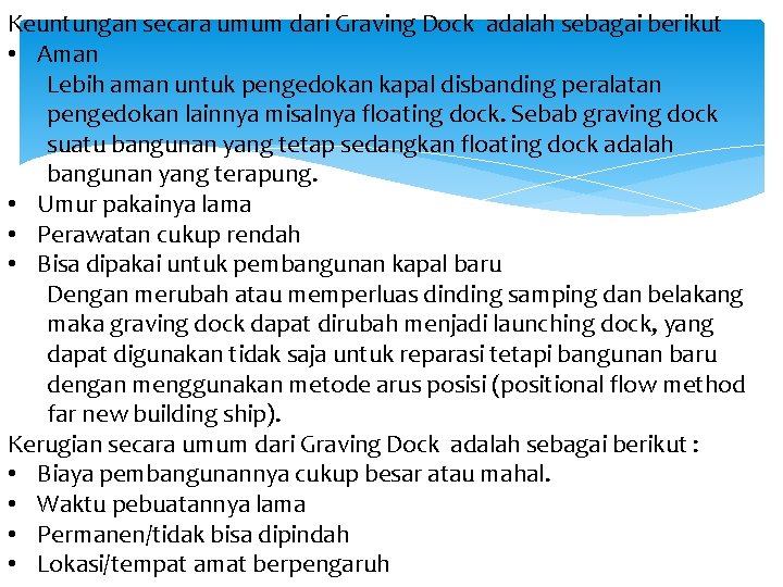 Keuntungan secara umum dari Graving Dock adalah sebagai berikut • Aman Lebih aman untuk