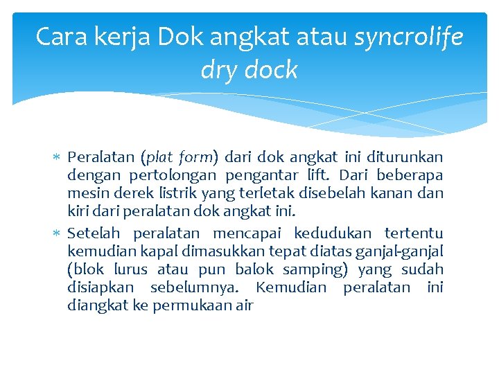 Cara kerja Dok angkat atau syncrolife dry dock Peralatan (plat form) dari dok angkat