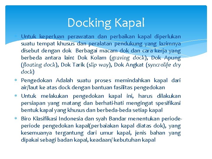 Docking Kapal Untuk keperluan perawatan dan perbaikan kapal diperlukan suatu tempat khusus dan peralatan