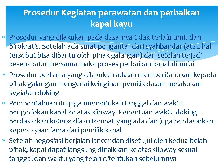 Prosedur Kegiatan perawatan dan perbaikan kapal kayu Prosedur yang dilakukan pada dasarnya tidak terlalu