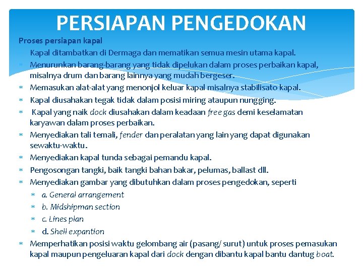 PERSIAPAN PENGEDOKAN Proses persiapan kapal Kapal ditambatkan di Dermaga dan mematikan semua mesin utama