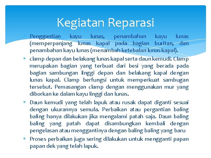 Kegiatan Reparasi Penggantian kayu lunas, penambahan kayu lunas (memperpanjang lunas kapal pada bagian buritan,