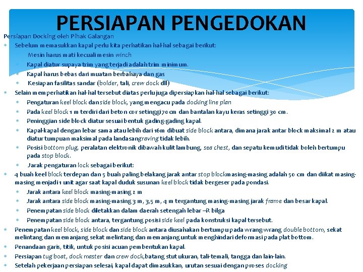 PERSIAPAN PENGEDOKAN Persiapan Docking oleh Pihak Galangan Sebelum memasukkan kapal perlu kita perhatikan hal-hal