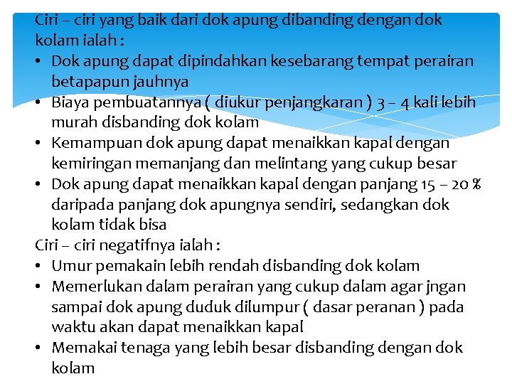 Ciri – ciri yang baik dari dok apung dibanding dengan dok kolam ialah :