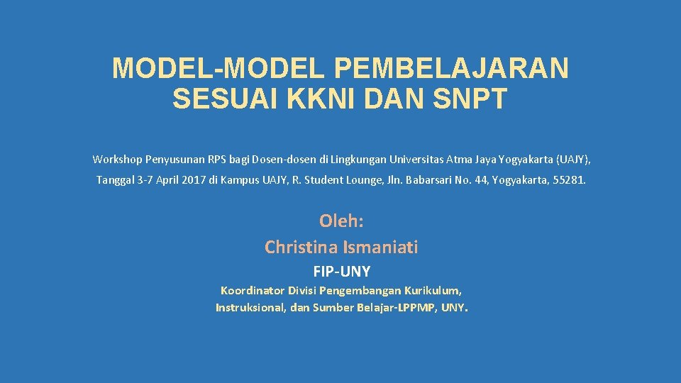 MODEL-MODEL PEMBELAJARAN SESUAI KKNI DAN SNPT Workshop Penyusunan RPS bagi Dosen-dosen di Lingkungan Universitas