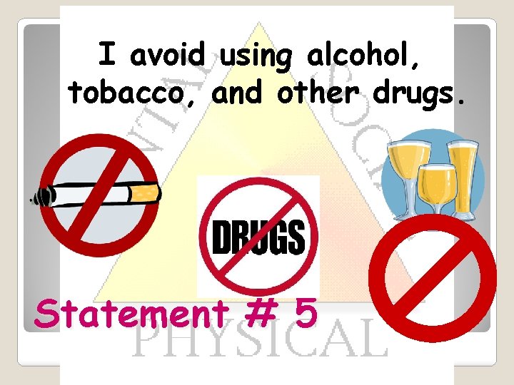 I avoid using alcohol, tobacco, and other drugs. Statement # 5 