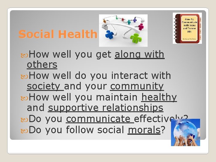 Social Health How well you get along with others How well do you interact