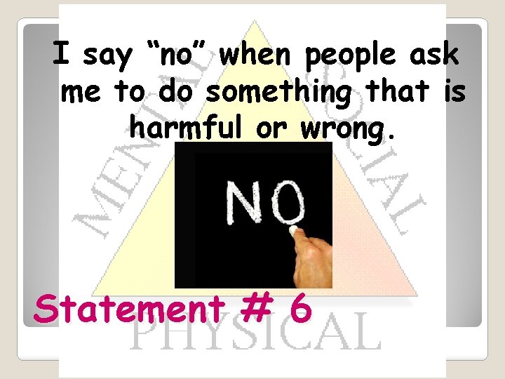 I say “no” when people ask me to do something that is harmful or