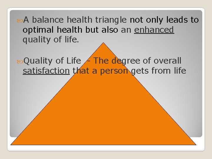  A balance health triangle not only leads to optimal health but also an