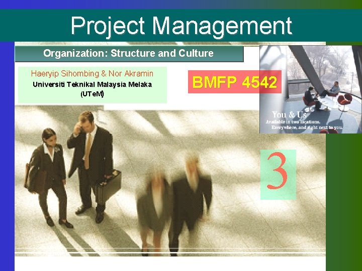 Project Management Organization: Structure and Culture Haeryip Sihombing & Nor Akramin Universiti Teknikal Malaysia