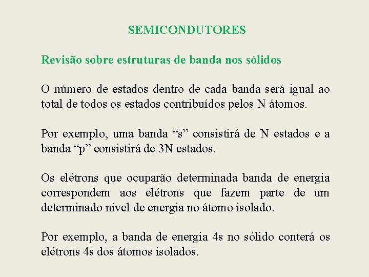 SEMICONDUTORES Revisão sobre estruturas de banda nos sólidos O número de estados dentro de