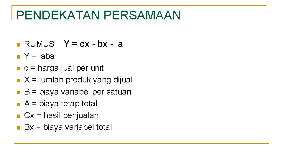 PENDEKATAN PERSAMAAN n n n n RUMUS : Y = cx - bx -