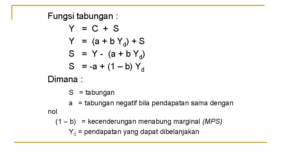 Fungsi tabungan : Y = C + S Y = (a + b Yd)