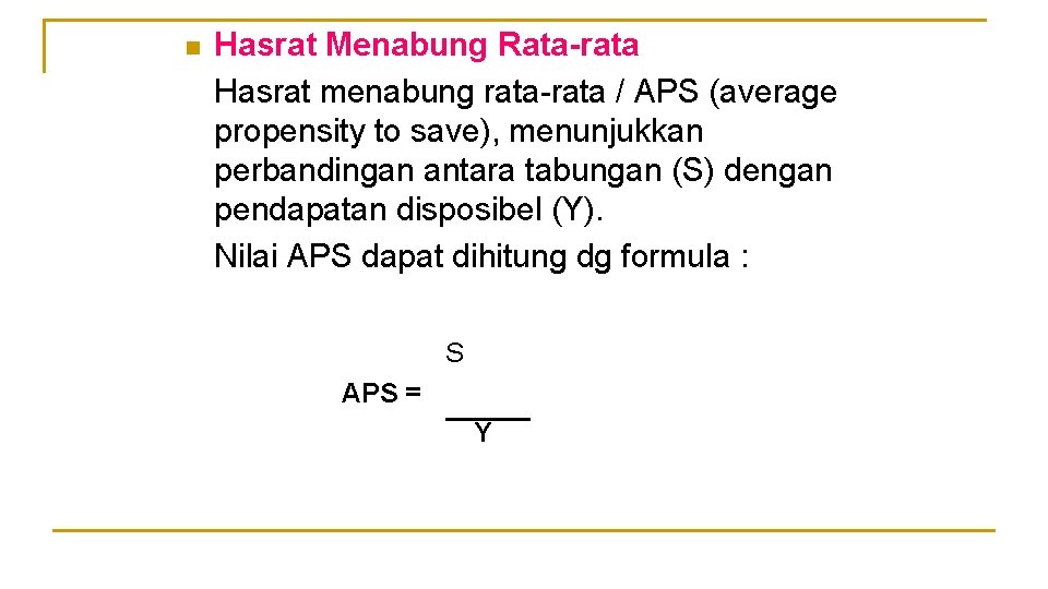 n Hasrat Menabung Rata-rata Hasrat menabung rata-rata / APS (average propensity to save), menunjukkan