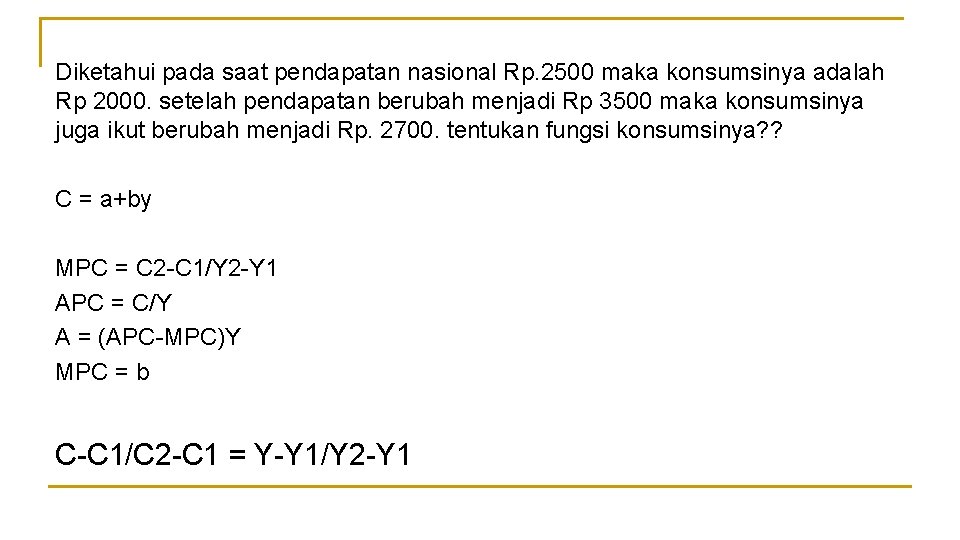 Diketahui pada saat pendapatan nasional Rp. 2500 maka konsumsinya adalah Rp 2000. setelah pendapatan