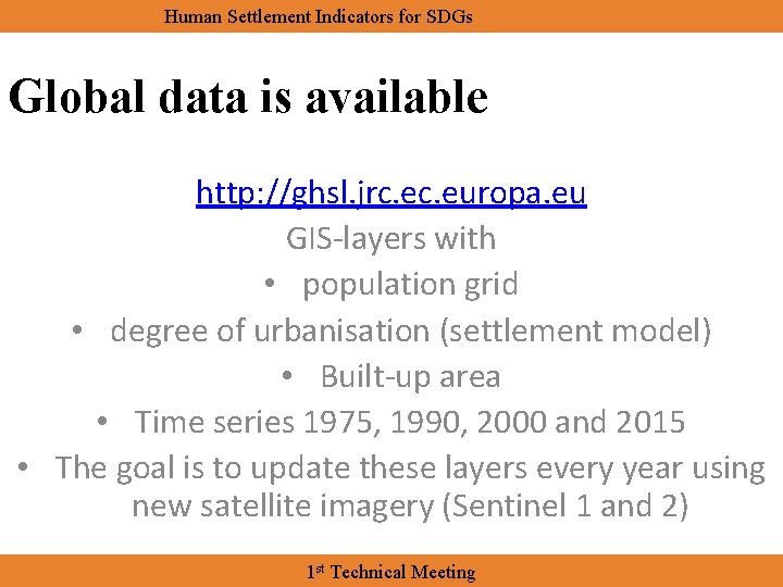 Human Settlement Indicators for SDGs Global data is available http: //ghsl. jrc. europa. eu