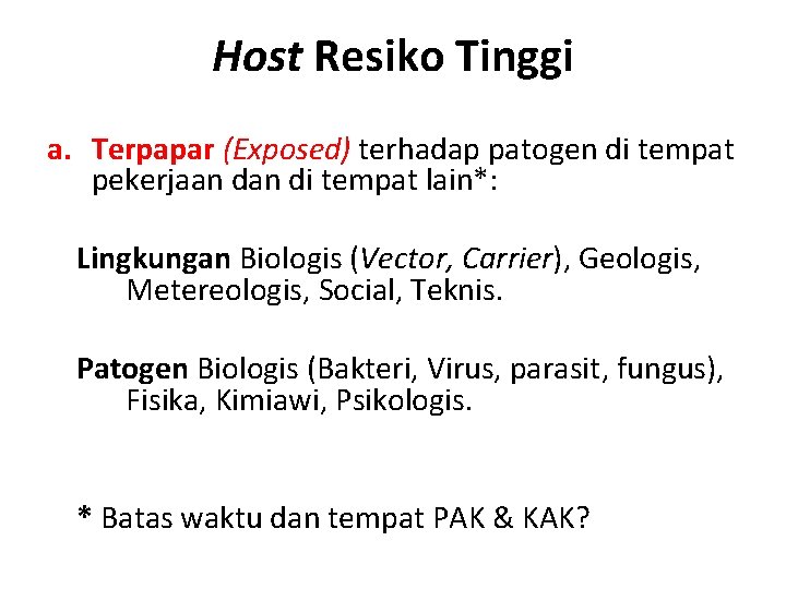 Host Resiko Tinggi a. Terpapar (Exposed) terhadap patogen di tempat pekerjaan di tempat lain*: