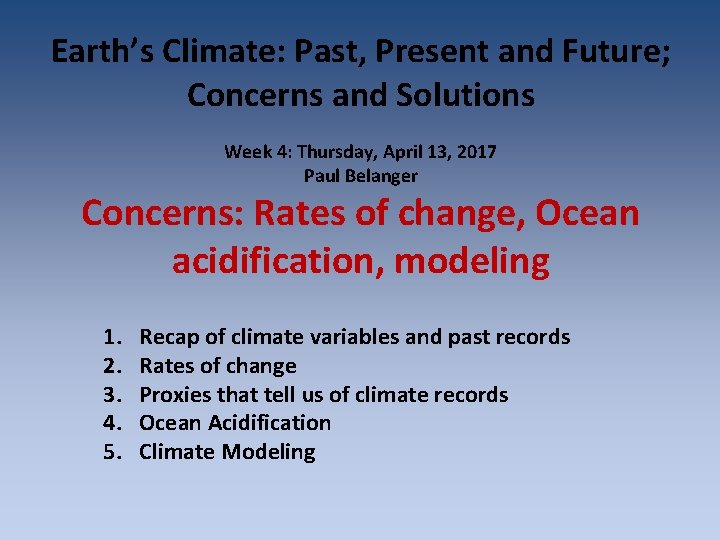 Earth’s Climate: Past, Present and Future; Concerns and Solutions Week 4: Thursday, April 13, Earth’s Climate: Past, Present and Future; Concerns and Solutions Week 4: Thursday, April 13,