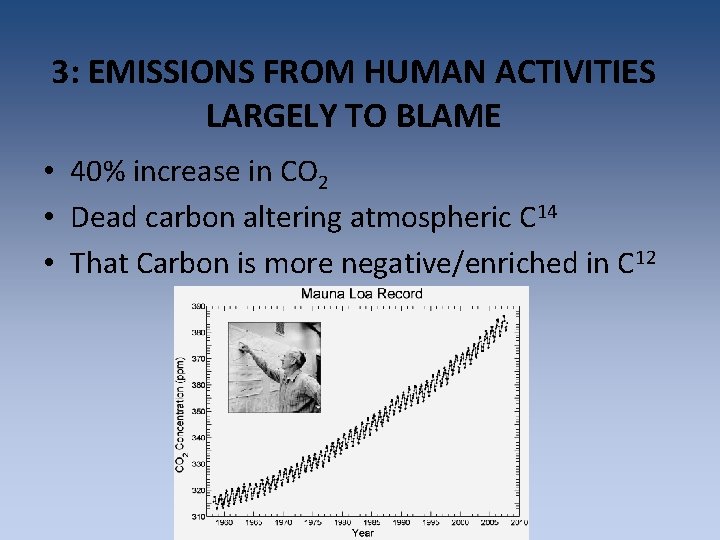 3: EMISSIONS FROM HUMAN ACTIVITIES LARGELY TO BLAME • 40% increase in CO 2 3: EMISSIONS FROM HUMAN ACTIVITIES LARGELY TO BLAME • 40% increase in CO 2