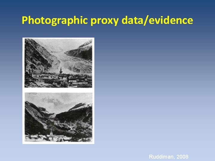 Photographic proxy data/evidence Ruddiman, 2008 Photographic proxy data/evidence Ruddiman, 2008