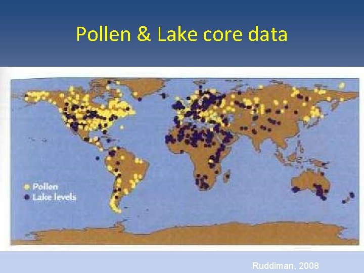 Pollen & Lake core data Ruddiman, 2008 Pollen & Lake core data Ruddiman, 2008