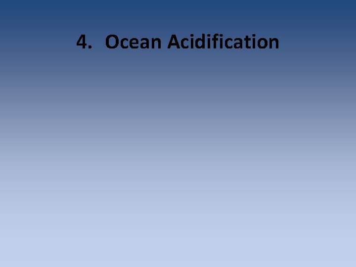 4. Ocean Acidification 4. Ocean Acidification