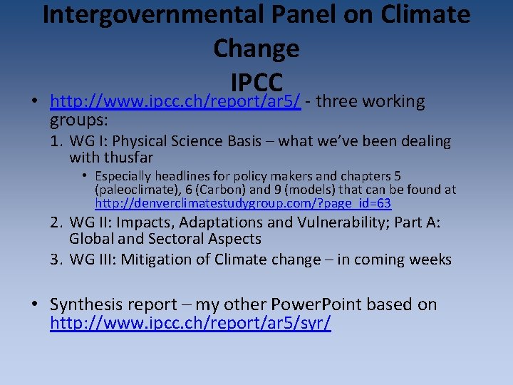 Intergovernmental Panel on Climate Change IPCC • http: //www. ipcc. ch/report/ar 5/ - three Intergovernmental Panel on Climate Change IPCC • http: //www. ipcc. ch/report/ar 5/ - three