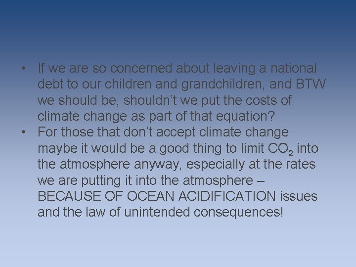 • If we are so concerned about leaving a national debt to our • If we are so concerned about leaving a national debt to our